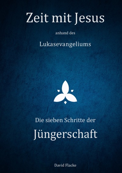 'Cover von Zeit mit Jesus anhand des Lukasevangeliums – Die sieben Schritte der Jüngerschaft'-Cover