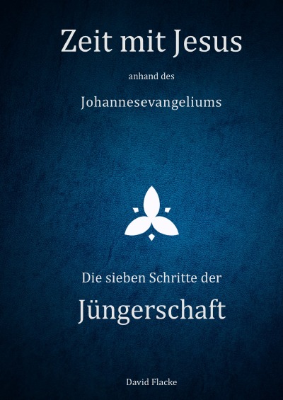 'Cover von Zeit mit Jesus anhand des Johannesevangeliums – Die sieben Schritte der Jüngerschaft'-Cover