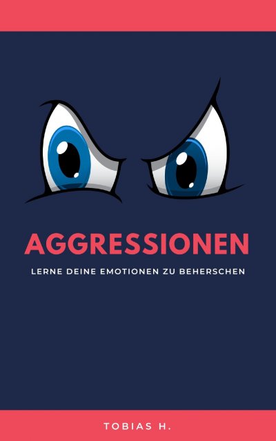 'Cover von Aggressionen – lerne deine Emotionen zu beherrschen'-Cover