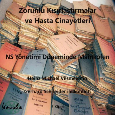 'Cover von Zorunlu Kısırlaştırmalar ve Hasta Cinayetleri – NS Yönetimi Döneminde Mainkofen.'-Cover