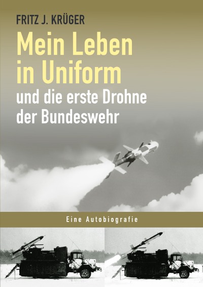 'Cover von Mein Leben in Uniform und die erste Drohne der Bundeswehr'-Cover