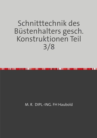 'Cover von Schnitttechnik des Büstenhalters gesch. Konstruktionen Teil 3/8'-Cover