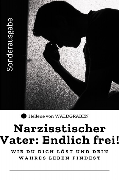 'Cover von Narzisstischer Vater: Endlich frei! – Wie du dich löst und dein wahres Leben findest: Sonderausgabe'-Cover