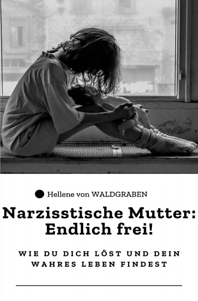 'Cover von Narzisstische Mutter: Endlich frei! – Wie du dich löst und dein wahres Leben findest: Sonderausgabe'-Cover