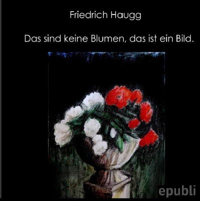 'Cover von Das sind keine Blumen, das ist ein Bild'-Cover