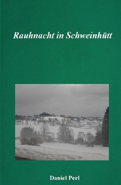 'Cover von Rauhnacht in Schweinhütt – Eine Weihraz Geschichte aus dem Bayerischen Wald'-Cover