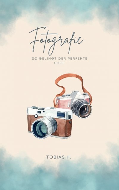 'Cover von Fotografie – so gelingt der perfekte Shot'-Cover