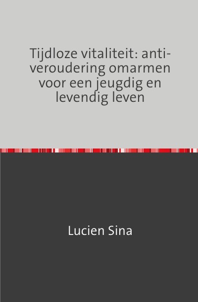 'Cover von Tijdloze vitaliteit: anti-veroudering omarmen voor een jeugdig en levendig leven'-Cover