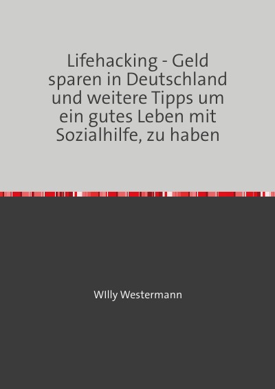 'Cover von Lifehacking – Geld sparen in Deutschland und weitere Tipps um ein gutes Leben mit Sozialhilfe, zu haben'-Cover