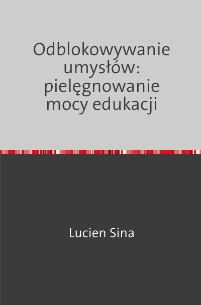 'Cover von Odblokowywanie umysłów: pielęgnowanie mocy edukacji'-Cover