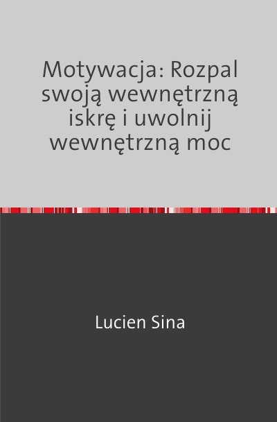 'Cover von Motywacja: Rozpal swoją wewnętrzną iskrę i uwolnij wewnętrzną moc'-Cover