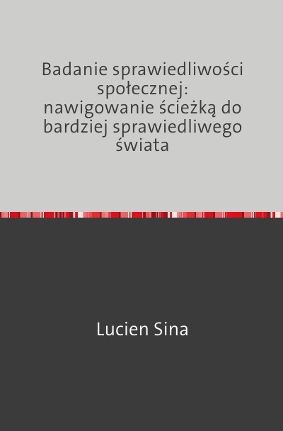 'Cover von Badanie sprawiedliwości społecznej: nawigowanie ścieżką do bardziej sprawiedliwego świata'-Cover