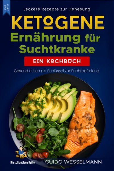 'Cover von Ketogene Ernährung für Suchtkranke – Leckere Rezepte zur Genesung'-Cover