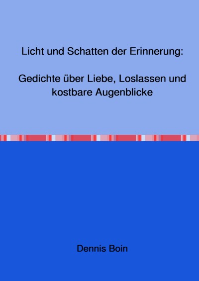 'Cover von Licht und Schatten der Erinnerung: Gedichte über Liebe, Loslassen und kostbare Augenblicke'-Cover