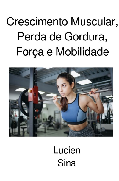 'Cover von Crescimento Muscular, Perda de Gordura, Força e Mobilidade'-Cover