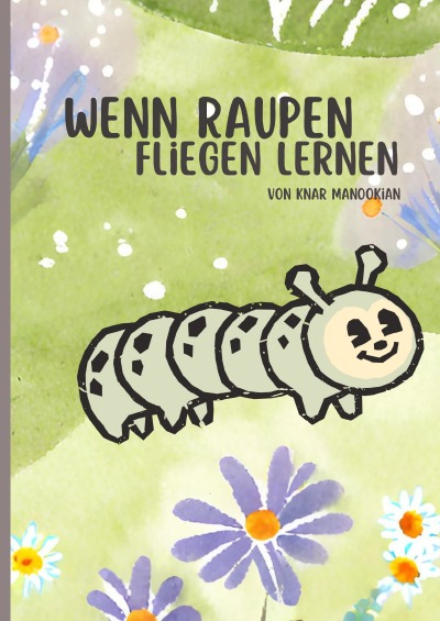 'Cover von Wenn Raupen fliegen lernen'-Cover