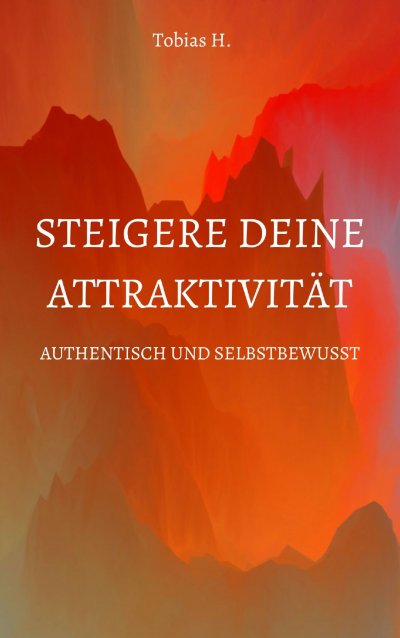 'Cover von Steigere deine Attraktivität – Authentisch und Selbstbewusst'-Cover