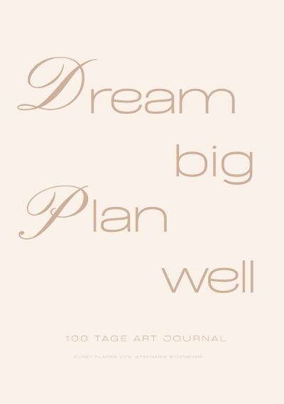 'Cover von Dream Big / Plan Well – 100 Tage Artist Planner Kunst Planer'-Cover