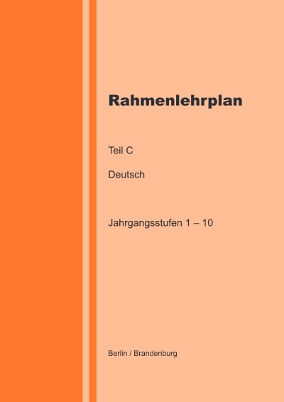 'Cover von Rahmenlehrplan Teil C  – Deutsch – Jahrgangsstufen 1 – 10 (Berlin / Brandenburg)'-Cover