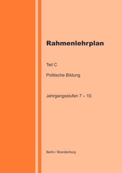 'Cover von Rahmenlehrplan Teil C  – Politische Bildung – Jahrgangsstufen 7 – 10 (Berlin / Brandenburg)'-Cover