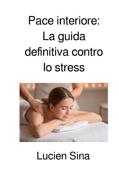 'Cover von Pace interiore: La guida definitiva contro lo stress'-Cover