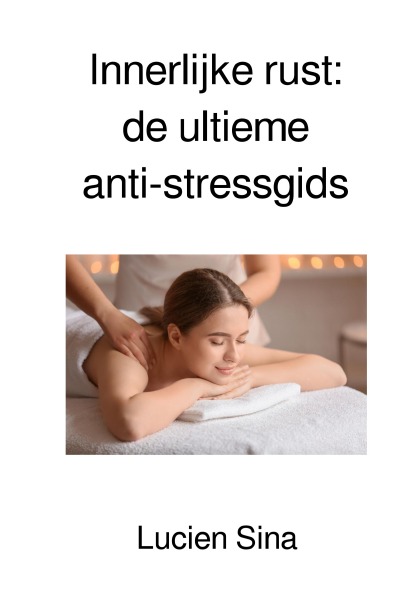 'Cover von Innerlijke rust: de ultieme anti-stressgids'-Cover