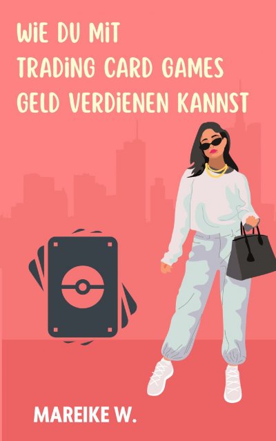 'Cover von Wie du mit Trading Card Games Geld verdienen kannst'-Cover