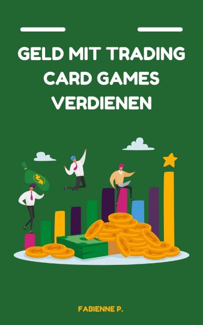 'Cover von Geld mit Traiding Card Games verdienen'-Cover