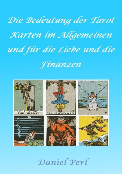 'Cover von Die Bedeutung der Tarot Karten im Allgemeinen und für die Liebe und die Finanzen'-Cover