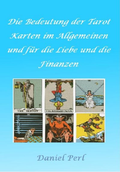 'Cover von Die Bedeutung der Tarot Karten im Allgemeinen und für die Liebe und die Finanzen'-Cover