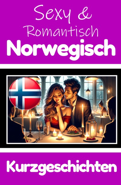 'Cover von 50 Sexy und Romantische Kurzgeschichten auf Norwegisch | Deutsche und Norwegische Kurzgeschichten Nebeneinander'-Cover