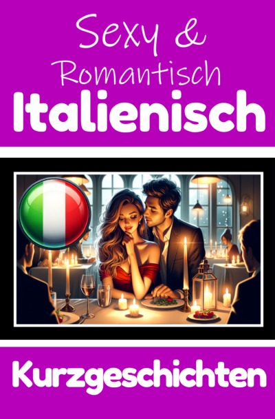 'Cover von 50 Sexy und Romantische Kurzgeschichten auf Italienisch | Deutsche und Italienische Kurzgeschichten Nebeneinander'-Cover