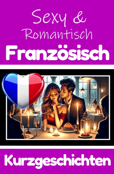 'Cover von 50 Sexy und Romantische Kurzgeschichten auf Französisch | Deutsche und Französische Kurzgeschichten Nebeneinander'-Cover