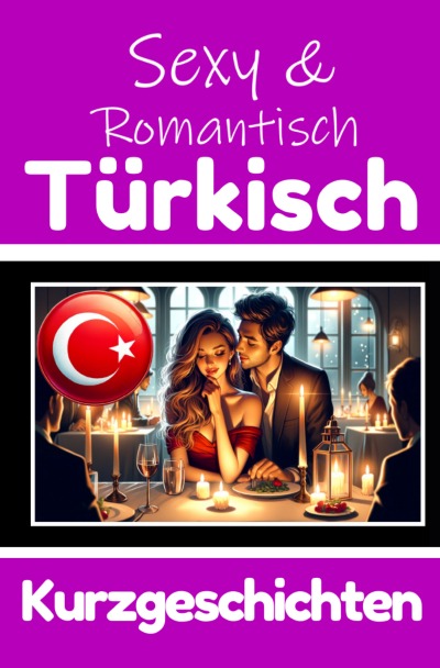 'Cover von 50 Sexy und Romantische Kurzgeschichten auf Türkisch | Deutsche und Türkische Kurzgeschichten Nebeneinander'-Cover