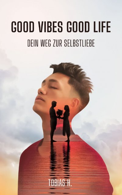 'Cover von Good Vibes, Good Life – dein Weg zur Selbstliebe'-Cover