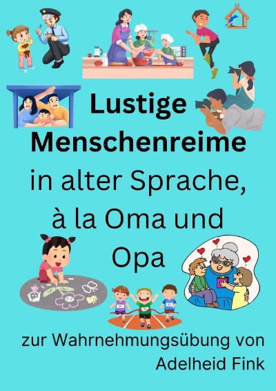 'Cover von Lustige Menschenreime in alter Sprache, à la Oma und Opa zur Wahrnehmungsübung von Adelheid Fink'-Cover