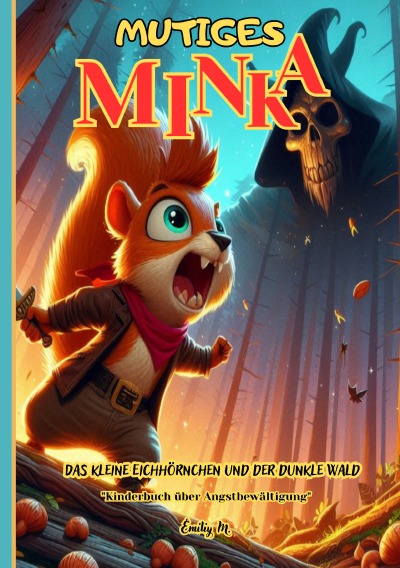 'Cover von „Mutiges Minka – Das kleine Eichhörnchen und der dunkle Wald“'-Cover