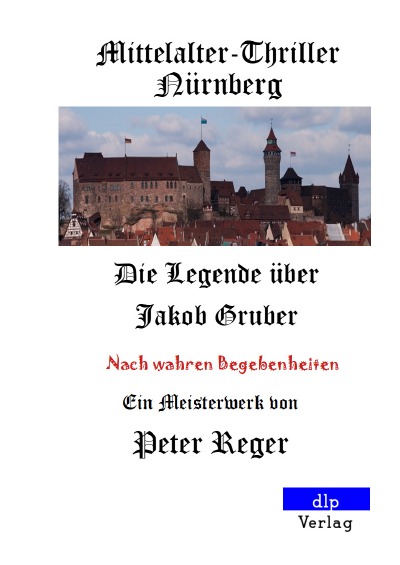 'Cover von Mittelalter-Thriller Nürnberg: Die Legende über Jakob Gruber'-Cover