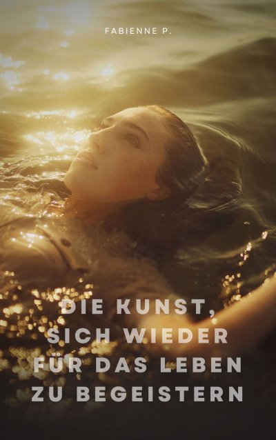 'Cover von Die Kunst, sich wieder für das Leben zu begeistern'-Cover