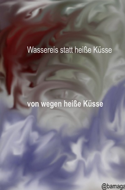 'Cover von Wassereis statt heiße Küsse'-Cover