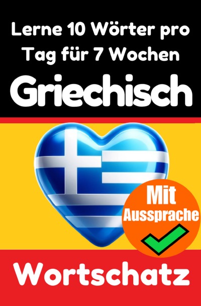 'Cover von Griechisch-Vokabeltrainer: Lernen Sie 7 Wochen lang täglich 10 Griechische Wörter | Die Tägliche Griechische Herausforderung'-Cover