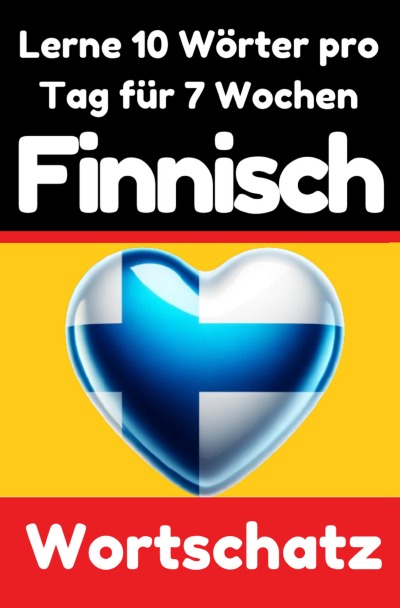 'Cover von Finnisch-Vokabeltrainer: Lernen Sie 7 Wochen lang täglich 10 Finnische Wörter | Die Tägliche Finnische Herausforderung'-Cover