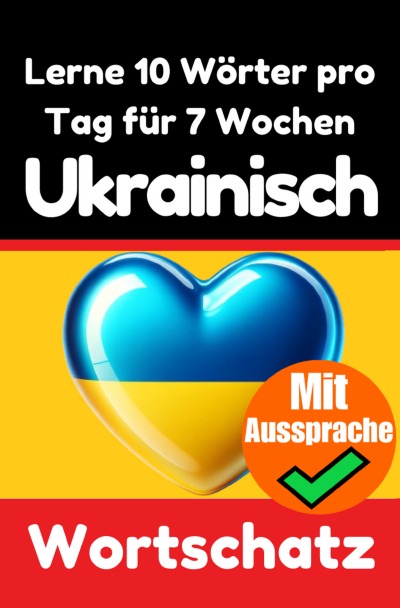 'Cover von Ukrainisch-Vokabeltrainer: Lernen Sie 7 Wochen lang täglich 10 Ukrainische Wörter | Die Tägliche Ukrainische Herausforderung'-Cover