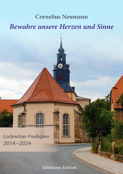 'Cover von Bewahre unsere Herzen und Sinne – Lockwitzer Predigten 2014 – 2024'-Cover