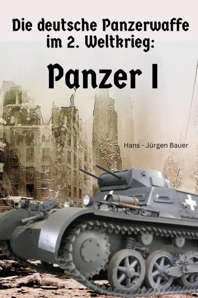 'Cover von Die deutsche Panzerwaffe im 2. Weltkrieg: Panzer I'-Cover