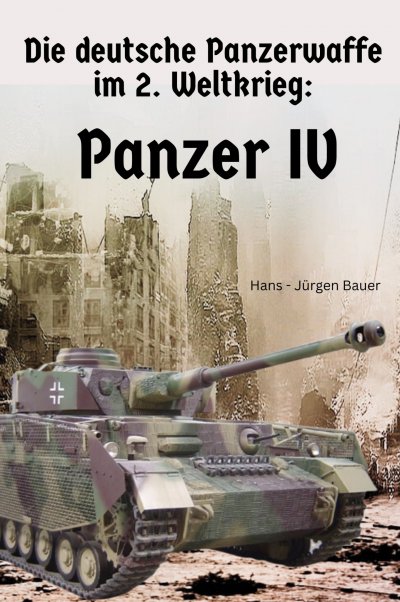 'Cover von Die deutsche Panzerwaffe im 2. Weltkrieg: Panzer IV'-Cover