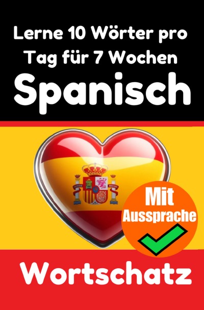 'Cover von Spanisch-Vokabeltrainer: Lernen Sie 7 Wochen lang täglich 10 Spanische Wörter | Die Tägliche Spanische Herausforderung'-Cover