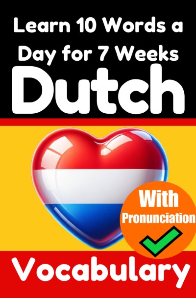 'Cover von Dutch Vocabulary Builder: Learn 10 Words a Day for 7 Weeks | The Daily Dutch Challenge'-Cover