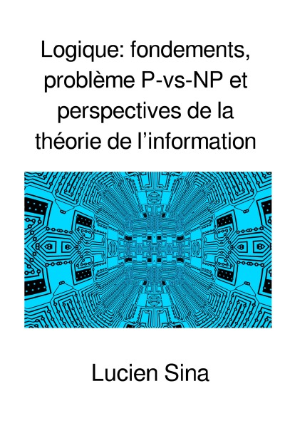 'Cover von Logique: fondements, problème P-vs-NP et perspectives de la théorie de l’information'-Cover