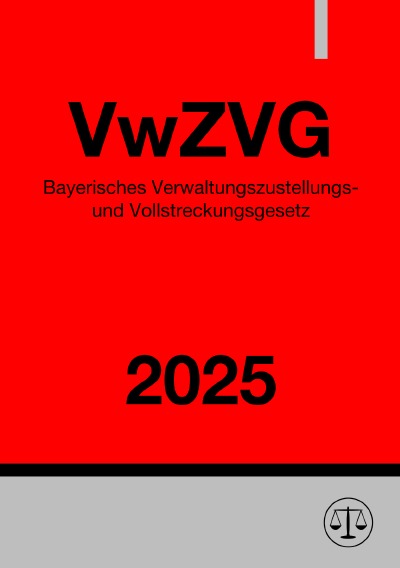 'Cover von Bayerisches Verwaltungszustellungs- und Vollstreckungsgesetz – VwZVG 2025'-Cover